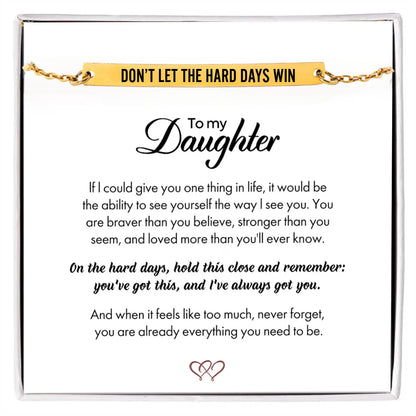 For Daughter - Don't Let The Hard Days Win Bracelet