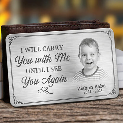 Custom Memorial Wallet Card –  I'll Carry You With Me Until I See You Again -
