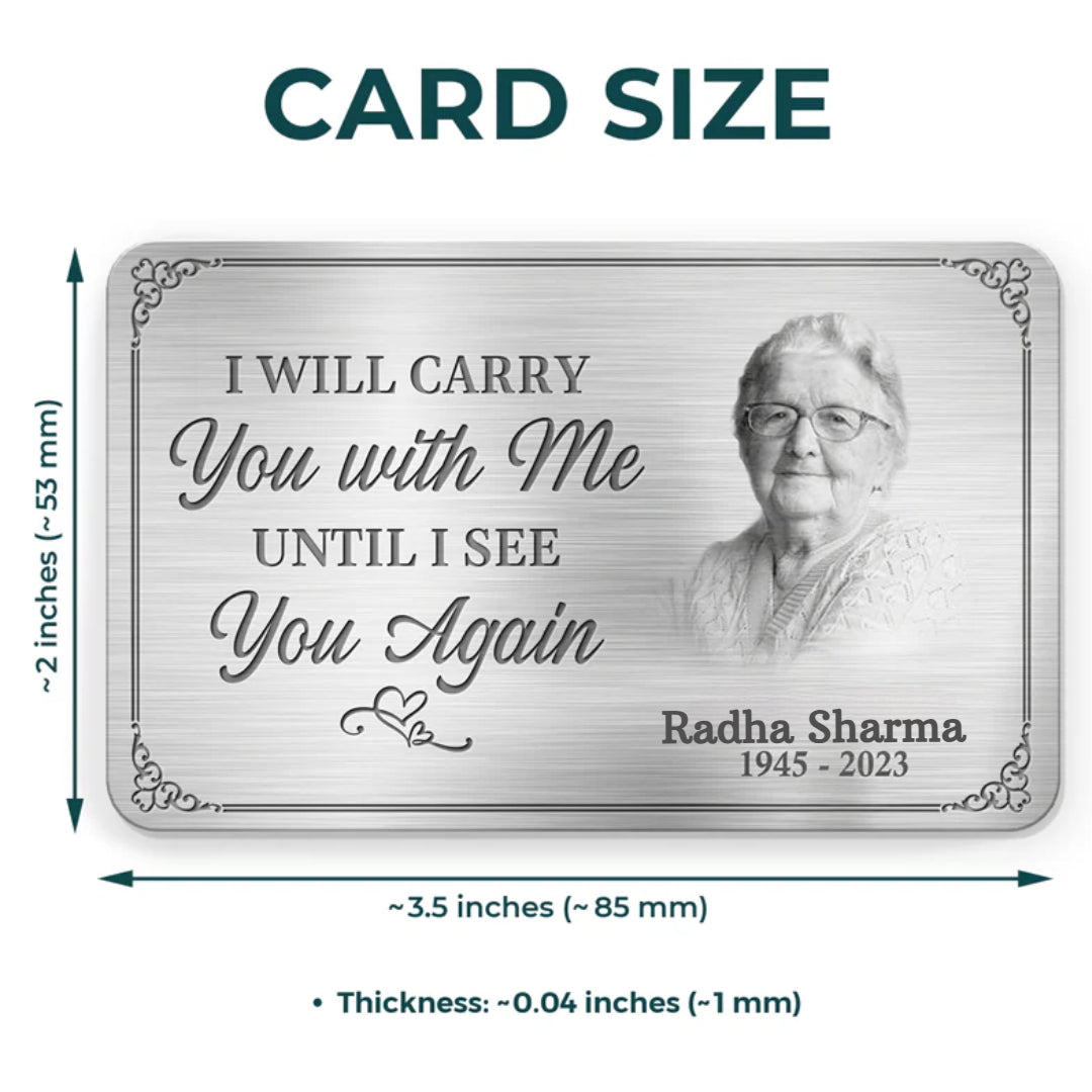 Custom Memorial Wallet Card –  I'll Carry You With Me Until I See You Again -